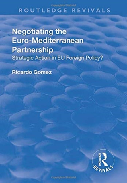 Book cover of: Negotiating the Euro-Mediterranean Partnership. By: Ricardo Gomez