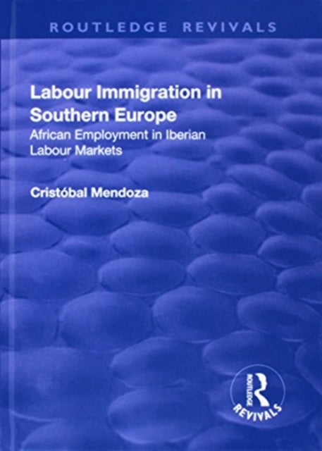 Book cover of: Labour Immigration in Southern Europe. By: Cristobal Mendoza
