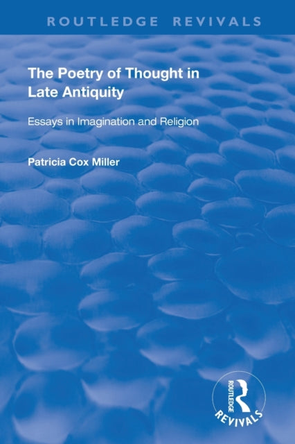 Book cover of: hThe Poetry of Thought in Late Antiquity. By: Patricia Cox Miller