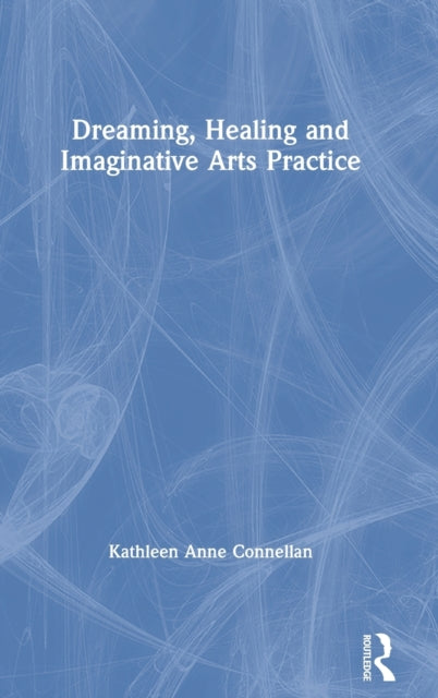Dreaming, Healing and Imaginative Arts Practice