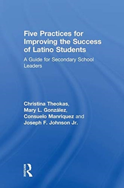 Book cover of: Five Practices for Improving the Success of Latino Students. By: Mary L. González