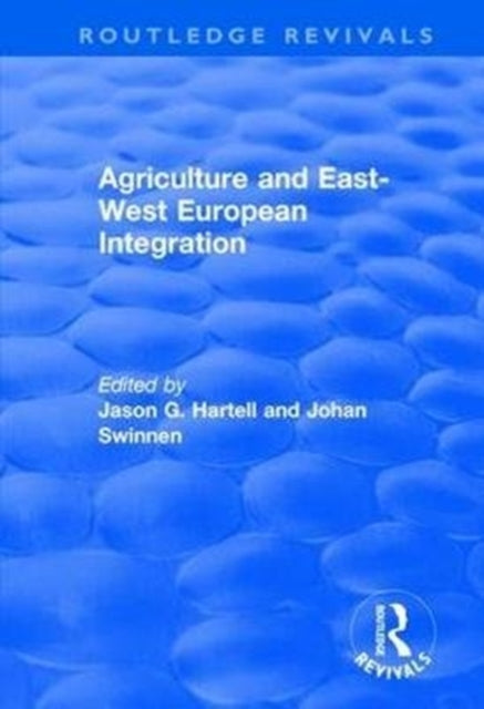 Book cover of: Agriculture and East-west European Integration. By: Jason G. Hartell