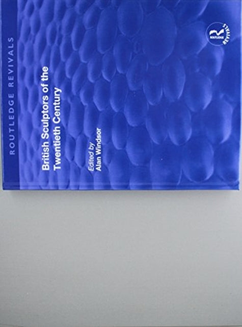 Book cover of: British Sculptors of the Twentieth Century. By: Alan Windsor