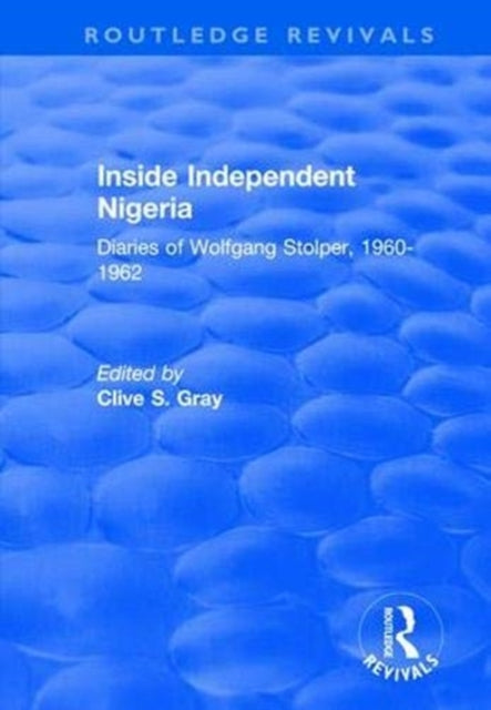 Book cover of: Inside Independent Nigeria. By: Clive S. Gray