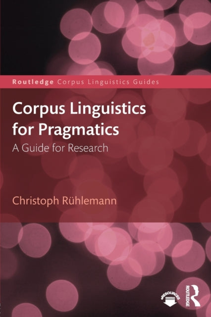 Book cover of: Corpus Linguistics for Pragmatics. By: Christoph Rühlemann
