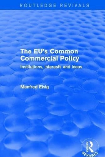 Book cover of: EU's Common Commercial Policy. By: Manfred Elsig