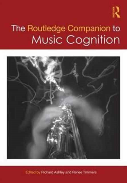 Book cover of: Routledge Companion to Music Cognition. By: Richard Ashley