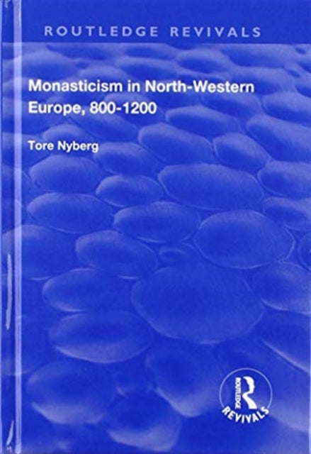 Book cover of: Monasticism in North-Western Europe, 800–1200. By: Tore Nyberg