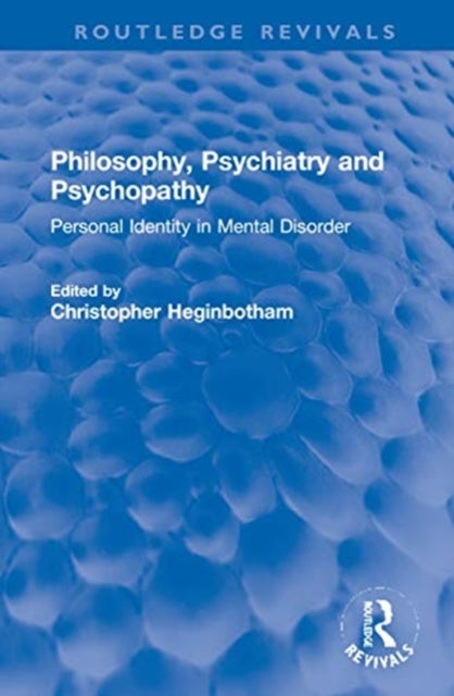 Book cover of: Philosophy, Psychiatry and Psychopathy. By: Christopher Heginbotham