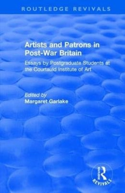 Book cover of: Artists and Patrons in Post-war Britain. By: Courtauld Institute Courtauld Institute of Art