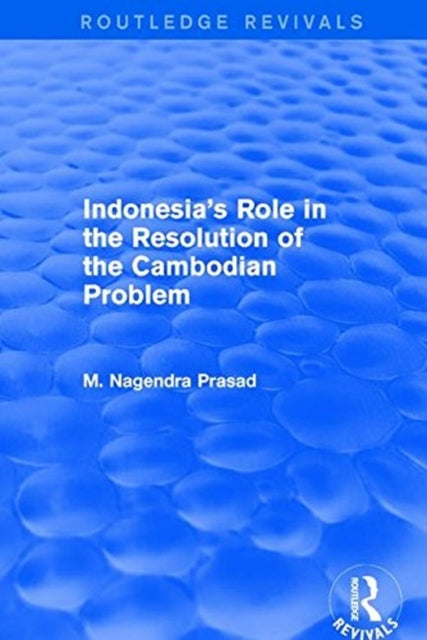 Book cover of: Indonesia's Role in the Resolution of the Cambodian Problem. By: M. Nagendra Prasad