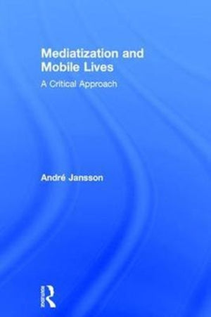 Mediatization and Mobile Lives