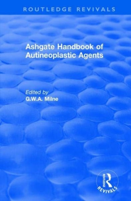 Book cover of: Ashgate Handbook of Autineoplastic Agents. By: George W. A. Milne