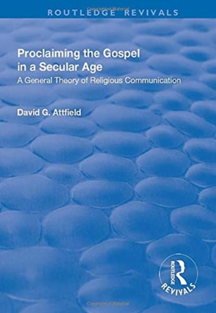 Book cover of: Proclaiming the Gospel in a Secular Age. By: David G. Attfield