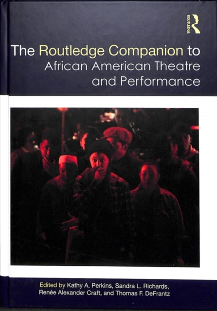 Book cover of: Routledge Companion to African American Theatre and Performance. By: Monica White Ndounou