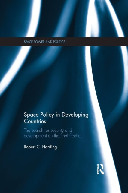 Book cover of: Space Policy in Developing Countries. By: Robert C. Harding