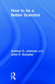Book cover of: How to be a Better Scientist. By: Andrew Johnson