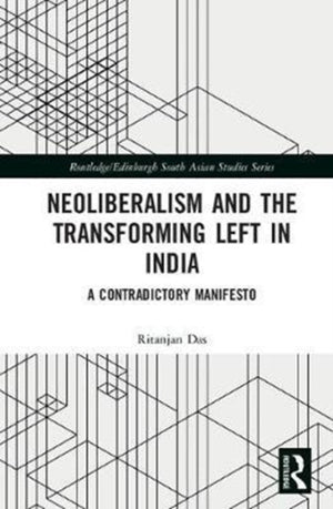 Neoliberalism and the Transforming Left in India