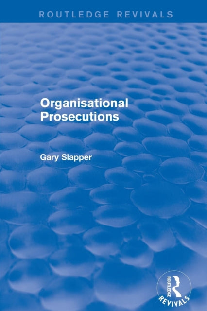 Book cover of: Revival: Organisational Prosecutions (2001). By: Gary Slapper