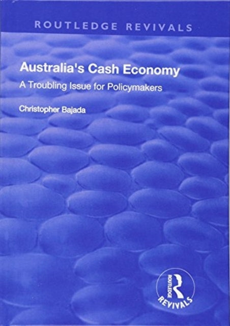 Book cover of: Australia's Cash Economy: A Troubling Issue for Policymakers. By: Christopher Bajada