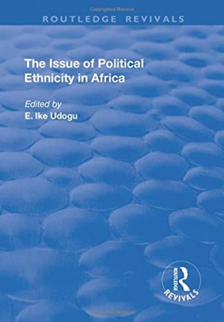 Book cover of: Issue of Political Ethnicity in Africa. By: E. Udogu