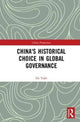 Book cover of: China's Historical Choice in Global Governance. By: He Yafei