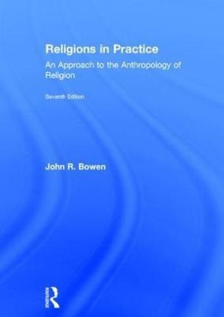 Book cover of: Religions in Practice. By: John Richard Bowen