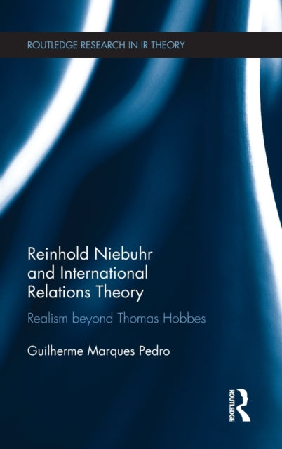 Book cover of: Reinhold Niebuhr and International Relations Theory. By: Guilherme Marques Pedro