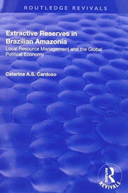 Book cover of: Extractive Reserves in Brazilian Amazonia