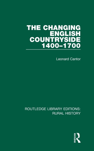 Book cover of: Changing English Countryside, 1400-1700. By: Leonard Cantor