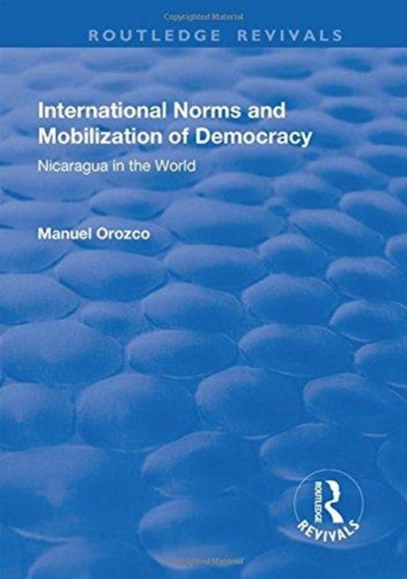 Book cover of: International Norms and Mobilization for Democracy. By: Manuel Orozco