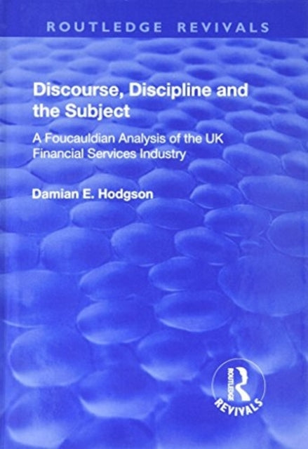 Book cover of: Discourse, Discipline and the Subject. By: Damian E. Hodgson