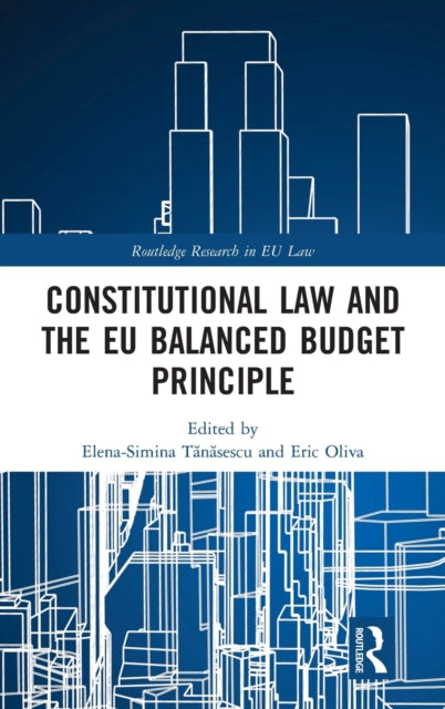 Book cover of: Constitutional Law and the EU Balanced Budget Principle. By: Simina Elena Tănăsescu