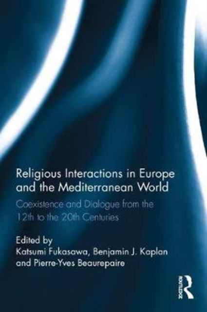 Book cover of: Religious Interactions in Europe and the Mediterranean World. By: Katsumi Fukasawa
