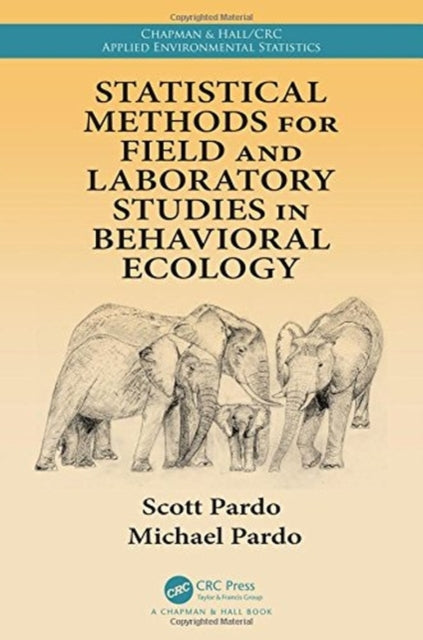 Book cover of: Statistical Methods for Field and Laboratory Studies in Behavioral Ecology. By: Scott Pardo