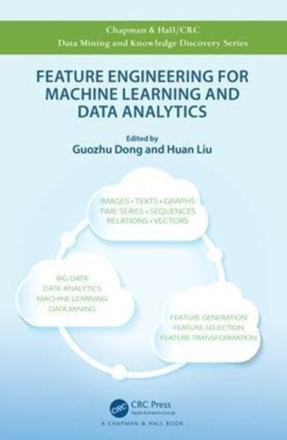Book cover of: Feature Engineering for Machine Learning and Data Analytics. By: Guozhu Dong