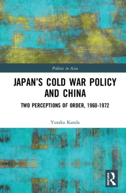 Book cover of: Japan’s Cold War Policy and China. By: Yutaka Kanda