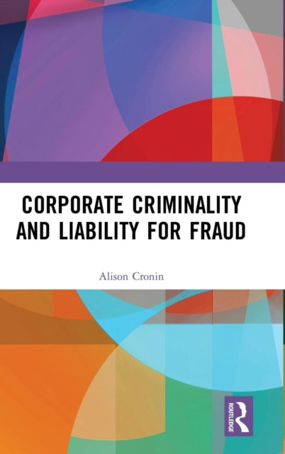 Book cover of: Corporate Criminality and Liability for Fraud. By: Alison Cronin