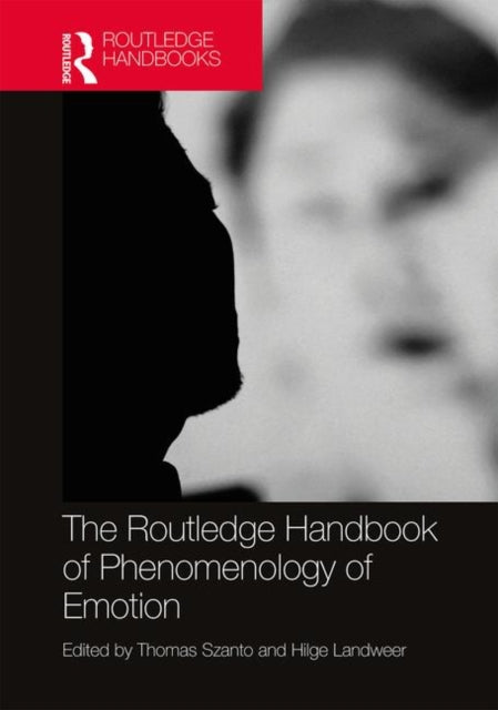 Book cover of: Routledge Handbook of Phenomenology of Emotion. By: Thomas Szanto