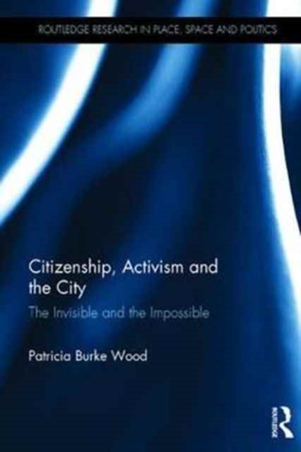 Book cover of: Citizenship, Activism and the City. By: Wood Patricia