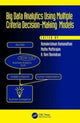 Book cover of: Big Data Analytics Using Multiple Criteria Decision-Making Models. By: Ramakrishnan Ramanathan