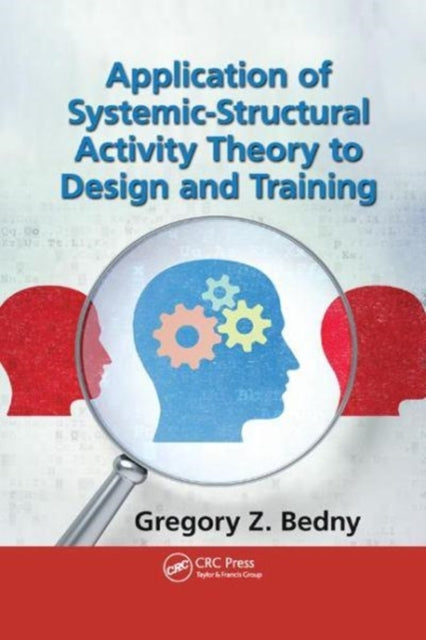 Book cover of: Application of Systemic-Structural Activity Theory to Design and Training. By: Gregory Z. Bedny