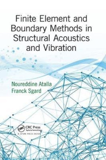 Book cover of: Finite Element and Boundary Methods in Structural Acoustics and Vibration. By: Noureddine Atalla