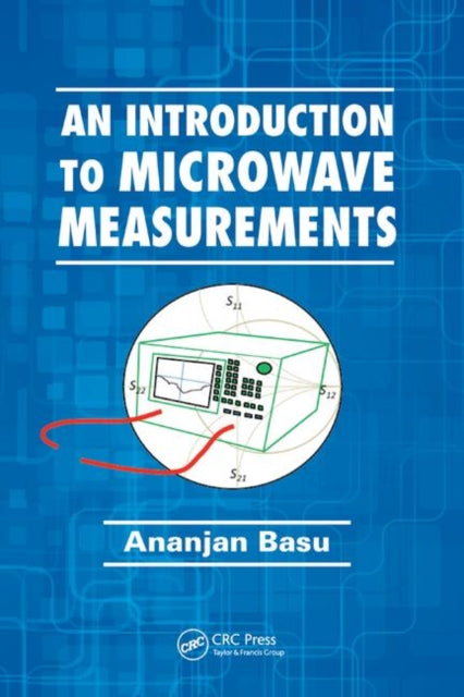 Book cover of: Introduction to Microwave Measurements. By: Ananjan Basu