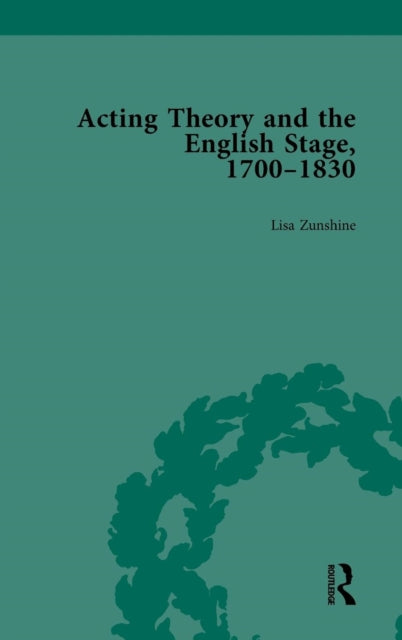 Book cover of: Acting Theory and the English Stage, 1700-1830 Volume 4. By: Lisa Zunshine