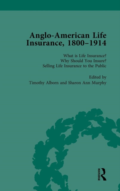 Book cover of: Anglo-American Life Insurance, 1800-1914 Volume 1. By: Timothy Alborn