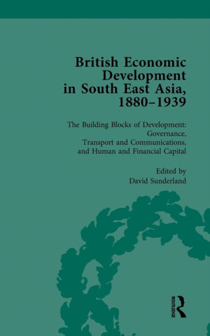 British Economic Development in South East Asia, 1880 - 1939, Volume 3