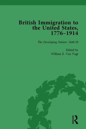 British Immigration to the United States, 1776–1914, Volume 3