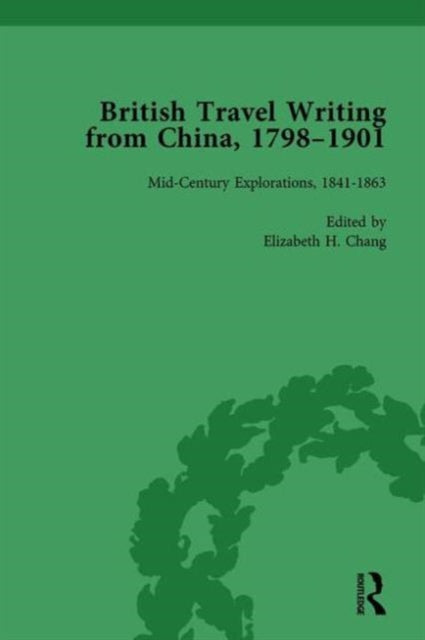 Book cover of: British Travel Writing from China, 1798-1901, Volume 2. By: Elizabeth H. Chang