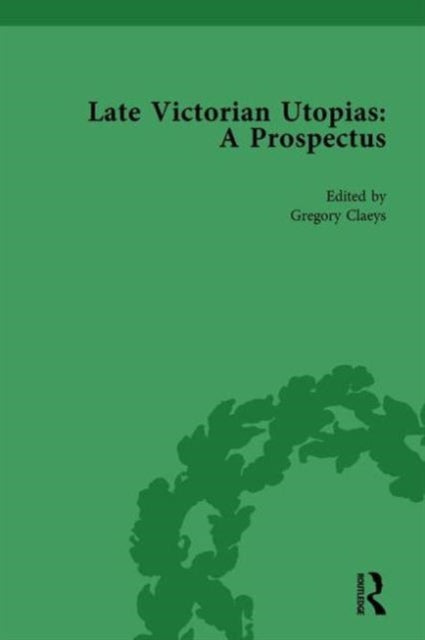 Book cover of: Late Victorian Utopias: A Prospectus, Volume 2. By: Gregory Claeys